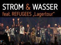 STROM & WASSER feat. REFUGEES „Lagertour“
